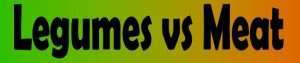 Text reading Legumes vs Meat in bold, black font. The background transitions from green on the left, representing a vibrant plant-based lifestyle, to orange on the right.