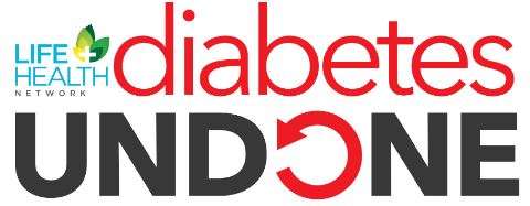 The image showcases LIFE + HEALTH NETWORK alongside a leaf icon, emphasizing a plant-based approach. The word diabetes appears in red, followed by UNDONE in bold black with a red circular arrow forming the letter O.