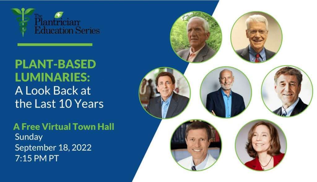 A promotional image for a virtual town hall titled Plant-Based Luminaries: A Look Back at the Last 10 Years, featuring headshots of seven speakers, including renowned dietitians. The event is scheduled for Sunday, September 18, 2022, at 7:15 PM PT.