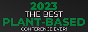 2023 The Best Plant-Based Conference Ever written on a dark background, spotlighting vegetarian insights and expert Dietitian speakers.