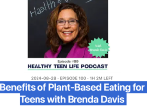Podcast episode cover featuring a woman with brown hair and glasses, wearing a pink blazer. Text reads Healthy Teen Life Podcast, Episode 99. The episode is titled Benefits of Plant-Based Eating for Teens with renowned dietitian Brenda Davis.