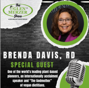 The podcast cover for The Glen Merzer Show features Brenda Davis, RD, as a special guest. The background showcases a microphone against a textured black surface. Text highlights her as a leading vegan pioneer and esteemed dietitian.
