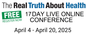 Text reads: The Real Truth About Health, FREE REGISTER NOW, 17 DAY LIVE ONLINE CONFERENCE, April 4 - April 20, 2025.