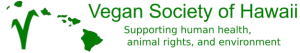 Logo of the Vegan Society of Hawaii featuring a stylized green V resembling a plant, a map of Hawaii, and text stating Supporting human health, animal rights, and environment in green font.
