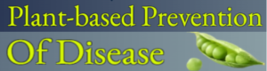 Text graphic that reads 'Plant-based Prevention Of Disease' with a green pea pod illustration.